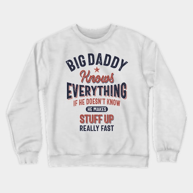 Big Daddy Knows Everything | Father Grandpa Gift Crewneck Sweatshirt by cidolopez